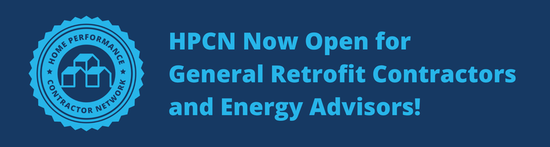 NEW: HPCN Membership and Training Now Available for General Retrofit Contractors and Energy Advisors