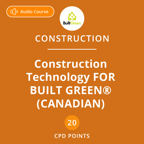 Construction Technology for BUILT GREEN® (Canadian)