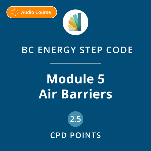 Air Barriers (BC Energy Step Code Module 5)